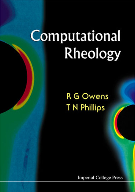 COMPUTATIONAL RHEOLOGY - Robert G Owens, Timothy N Phillips
