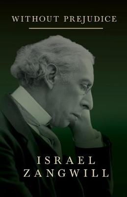 Without Prejudice - Israel Zangwill