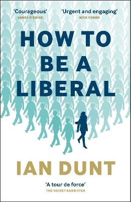 How To Be A Liberal - Ian Dunt