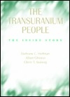 TRANSURANIUM PEOPLE, THE - Albert Ghiorso, Darleane C Hoffman, Glenn T Seaborg