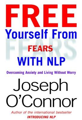 Free Yourself From Fears with NLP -  Joseph O'Connor