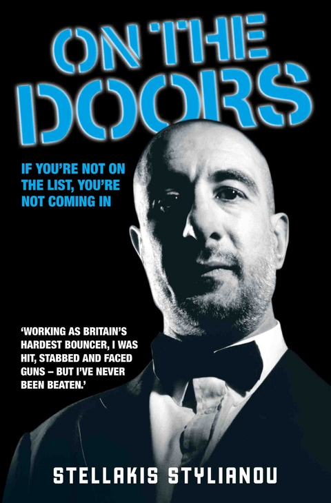 On the Doors - Working as Britain's Hardest Bouncer, I Was Hit, Stabbed and Faced Guns - But I've Never Been Beaten -  Stellakis Stylianou