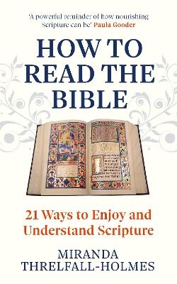 How to Read the Bible - Miranda Threlfall-Holmes