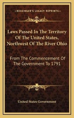 Laws Passed In The Territory Of The United States, Northwest Of The River Ohio -  United States Government