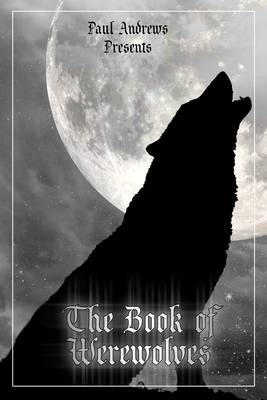 Paul Andrews Presents - The Book of Werewolves -  Paul Andrews