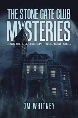 The Stone Gate Club Mysteries - Jm Whitney