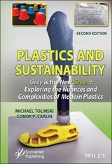Plastics and Sustainability Grey is the New Green - Tolinski, Michael; Carlin, Conor P.