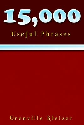 15000 Useful Phrases -  Grenville Kleiser