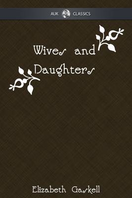 Wives and Daughters -  Elizabeth Gaskell