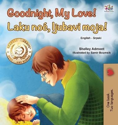 Goodnight, My Love! (English Serbian Bilingual Book for Children - Latin alphabet) - Shelley Admont, KidKiddos Books