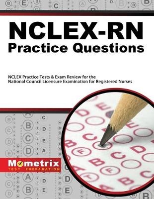 Nclex-RN Practice Questions -  Mometrix Test Preparation,  NCLEX Exam Secrets Test Prep Team