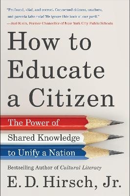 How to Educate a Citizen - E D Hirsch