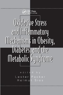 Oxidative Stress and Inflammatory Mechanisms in Obesity, Diabetes, and the Metabolic Syndrome - 