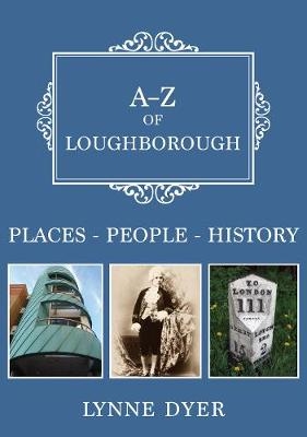 A-Z of Loughborough - Lynne Dyer