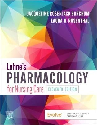 Lehne's Pharmacology for Nursing Care - Jacqueline Rosenjack Burchum, Laura D. Rosenthal
