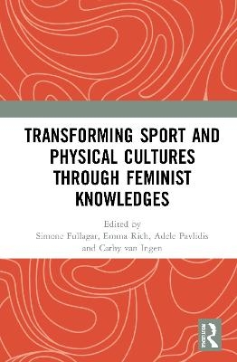 Transforming Sport and Physical Cultures through Feminist Knowledges - 