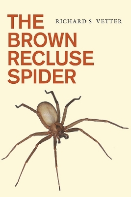 The Brown Recluse Spider - Richard S. Vetter