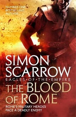 The Blood of Rome (Eagles of the Empire 17) - Simon Scarrow