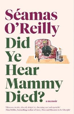 Did Ye Hear Mammy Died? - Seamas O'Reilly