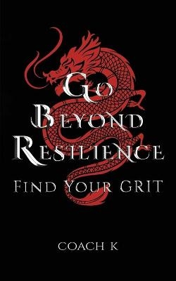 Go Beyond Resilience - Coach K