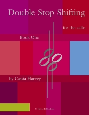 Double Stop Shifting for the Cello, Book One - Cassia Harvey