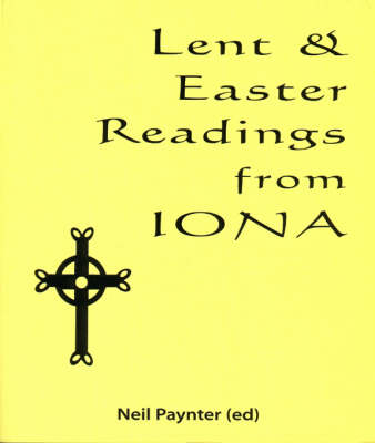 Lent & Easter Readings from Iona -  Neil Paynter