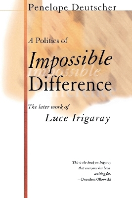A Politics of Impossible Difference - Penelope Deutscher