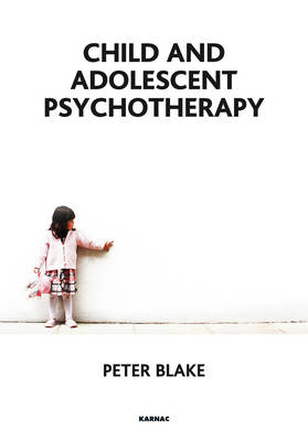 Child and Adolescent Psychotherapy -  Peter Blake