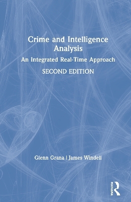 Crime and Intelligence Analysis - Glenn Grana, James Windell