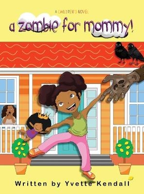 A Zombie For Mommy! - Yvette Kendall