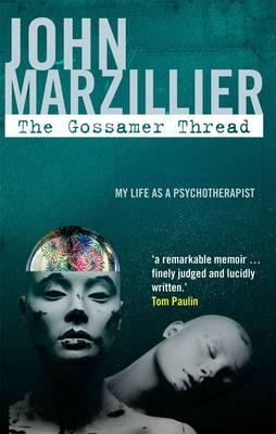 The Gossamer Thread : My Life as a Psychotherapist -  John Marzillier