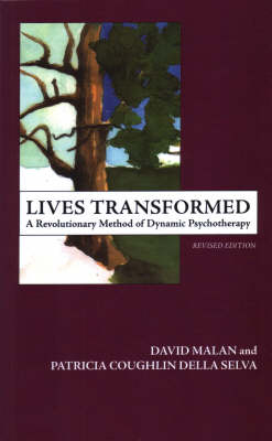 Lives Transformed : A Revolutionary Method of Dynamic Psychotherapy -  David Malan,  Patricia C. Della Selva