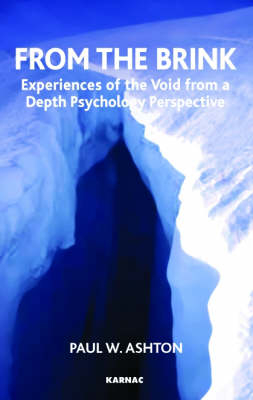 From the Brink : Experiences of the Void from a Depth Psychology Perspective -  Paul W. Ashton