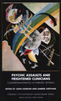 Psychic Assaults and Frightened Clinicians : Countertransference in Forensic Settings - 