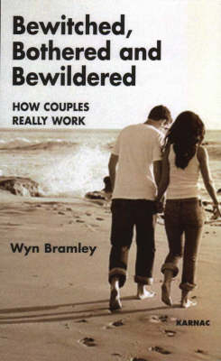 Bewitched, Bothered and Bewildered : How Couples Really Work -  Wyn Bramley