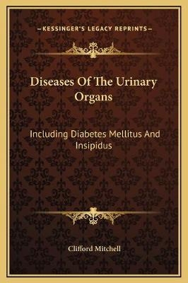 Diseases Of The Urinary Organs - Clifford Mitchell