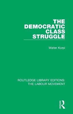 The Democratic Class Struggle - Walter Korpi