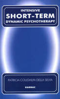 Intensive Short-Term Dynamic Psychotherapy : Theory and Technique -  Patricia C. Della Selva