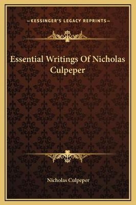 Essential Writings Of Nicholas Culpeper - Nicholas Culpeper