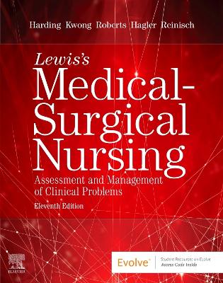 Lewis's Medical-Surgical Nursing - Harding, Mariann M.; Kwong, Jeffrey; Roberts, Dottie; Hagler, Debra; Reinisch, Courtney