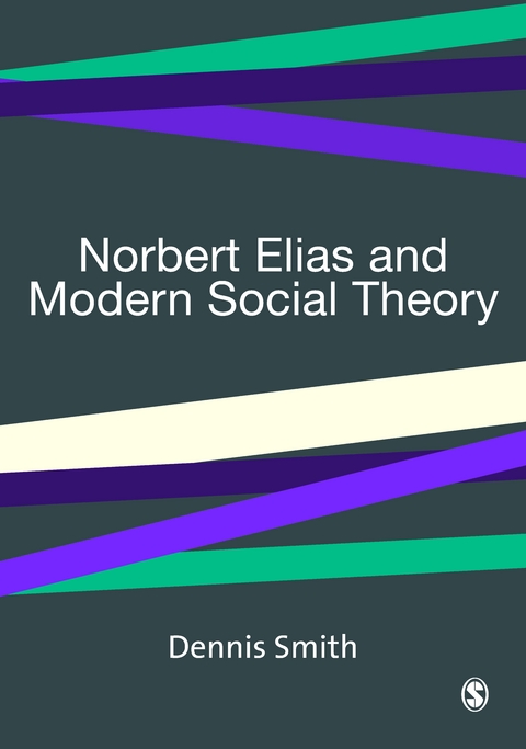 Norbert Elias and Modern Social Theory - Dennis Smith