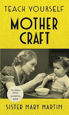 Teach Yourself Mothercraft - Sister Mary Martin
