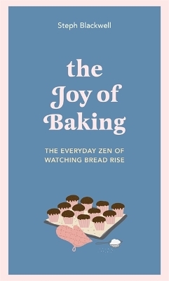 The Joy of Baking - Steph Blackwell