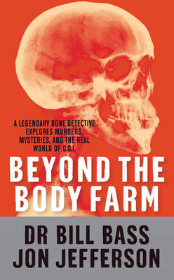 Beyond the Body Farm -  Dr Bill Bass,  Jefferson Bass,  Jon Jefferson