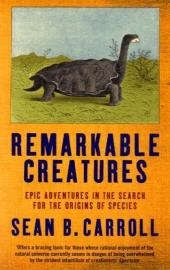 Remarkable Creatures -  Sean B. Carroll