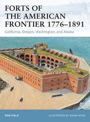 Forts of the American Frontier 1776 1891 -  Ron Field