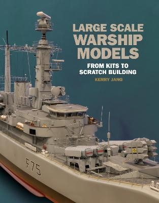 Large Scale Warship Models - Kerry Jang