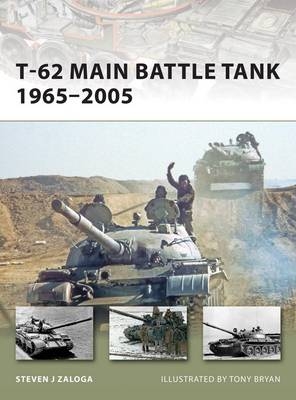 T-62 Main Battle Tank 1965–2005 -  Steven J. Zaloga