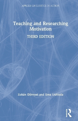 Teaching and Researching Motivation - Zoltán Dörnyei, Ema Ushioda