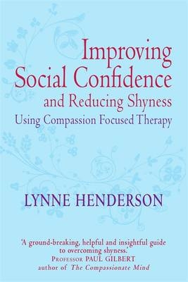 Improving Social Confidence and Reducing Shyness Using Compassion Focused Therapy -  Lynne Henderson